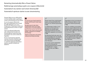 Page 21
1

Restarting Automatically After a Power Failure
Redémarrage automatique après une coupure d’électricité
Automatisch neu starten nach einem Stromausfall
Automatisch opnieuw starten na een stroomstoring
If power failure occurs while printer is in fax standby mode or printing, it restarts automatically and then beeps.
En cas de coupure d’électricité alors que l’imprimante est en mode de veille télécopie ou en cours d’impression, l’imprimante redémarre automatiquement et émet un signal sonore.
Tritt...