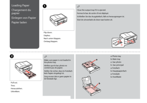 Page 26

Loading Paper
Chargement du 
papier
Einlegen von Papier
Papier laden
Flip down.
Dépliez.
Nach unten klappen.
Omlaag klappen.
Pull out.
Tirez.
Herausziehen.
Uittrekken.
A
B
Make sure paper is not loaded in the photo tray.
Vérifiez que le bac photo ne contient pas de papier.
Stellen Sie sicher, dass im Fotofach kein Papier eingelegt ist.
Zorg ervoor dat er geen papier in de fotolade ligt.
Q
Close the output tray if it is ejected.
Fermez le bac de sortie s’il est déployé.
Schließen Sie das...