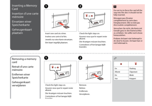 Page 32

Do not try to force the card all the way into the slot. It should not be fully inserted.
N’essayez pas d’insérer complètement la carte dans l’emplacement. Elle ne doit pas être insérée complètement.
Versuchen Sie nicht, die Karte mit Gewalt ganz in den Kartenschlitz zu schieben. Sie sollte noch etwas herausstehen.
Probeer de kaart niet helemaal in de sleuf te duwen. De kaart kan er niet helemaal in.
cInserting a Memory 
Card
Insertion d’une carte 
mémoire
Einsetzen einer 
Speicherkarte...