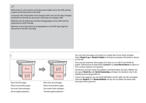 Page 38

When there is a document on the document table and in the ADF, priority is given to the document in the ADF.
Lorsque la vitre d’exposition et le chargeur ADF sont tous les deux chargés, la priorité est donnée au document inséré dans le chargeur ADF.
Befindet sich ein Dokument auf dem Vorlagenglas und im ADF, hat das Dokument im ADF Priorität.
Wanneer er een document op de glasplaat en in de ADF ligt, krijgt het document in de ADF voorrang.
Q
Place the first page.
Placez la première page.
Die...