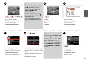 Page 43

HJ
Set the number of copies.
Définissez le nombre de copies.
Kopienanzahl eingeben.
Aantal exemplaren instellen.
Enter copy menu.
Activez le menu de copie.
Kopiermenü aufrufen.
Kopieermenu activeren.
I
Proceed.
Poursuivez.
Weiter.
Doorgaan.
If you scanned two photos, repeat step H for the second photo.
Si vous numérisez deux photos, répétez l’étape H pour la deuxième photo.
Wenn Sie zwei Fotos gescannt haben, wiederholen Sie Schritt H für das zweite Foto.
Als u twee foto’s hebt gescand, moet...