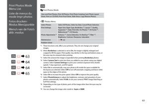 Page 63

View and Print Photos, Print All Photos, Print Photo Greeting Card, Photo Layout Sheet, Print on CD/DVD, Print Proof Sheet, Slide Show, Copy/Restore Photos
*1  These functions only affect your printouts. They do not change your original 
images.
*2  When 
Borderless is selected or set to On, the image is slightly enlarged and cropped to fill the paper. Print quality may decline in the top and bottom areas, or the area may be smeared when printing.
*3  Select the amount the image is expanded...