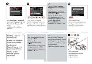 Page 84


H
Select Speed Dial or Group Dial.
Sélectionnez Nº abrégé ou Nº grpé.
Kurzwahl oder Gruppenwahl wählen.
Snelkiezen of Groepskiezen selecteren.
I
Select entries from the list.
Sélectionnez les entrées de la liste.
Einträge aus der Liste auswählen.
Vermeldingen uit de lijst selecteren.
Press x and select Fax Send Settings to change the settings. R & 97
Appuyez sur x et sélectionnez Param envoi fax pour modifier les paramètres. R & 97
Drücken Sie x und wählen Sie Fax-Sendeeinst., um die...