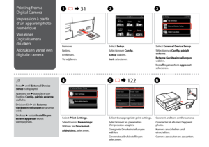 Page 120
10
C
Select External Device Setup.
Sélectionnez Config. périph externe.
Externe Geräteeinstellungen wählen.
Instellingen extern apparaat selecteren.
Remove.
Retirez.
Entfernen.
Verwijderen.
A R &  31B
Select Setup.
Sélectionnez Config.
Setup wählen.
Inst. selecteren.
Select Print Settings.
Sélectionnez Param impr.
Wählen Sie Druckeinst.
Afdrukinst. selecteren.
DF
Connect and turn on the camera.
Connectez et allumez l’appareil photo.
Kamera anschließen und einschalten.
Camera aansluiten en...