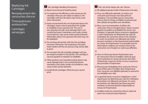 Page 132
1

Replacing Ink 
Cartridges
Remplacement des 
cartouches d’encre
Tintenpatronen 
austauschen
Cartridges 
vervangen
Ink Cartridge Handling Precautions
Never move the print head by hand.
For maximum ink efficiency, only remove an ink cartridge when you are ready to replace it. Ink cartridges with low ink status may not be used when reinserted.
Epson recommends the use of genuine Epson ink cartridges. Epson cannot guarantee the quality or reliability of non-genuine ink. The use of non-genuine...