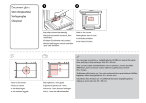 Page 36


Place face-down horizontally.
Placez le document horizont., face vers le bas.
Einlegen (Druckseite nach unten).
Horizontaal leggen met de bedrukte zijde naar beneden.
ADocument glass
Vitre d’exposition
Vorlagenglas
Glasplaat
Slide to the corner.
Faites glisser dans le coin.
In die Ecke schieben.
In de hoek schuiven.
B
Place in the center.
Placez au centre.
In die Mitte legen.
In het midden leggen.Place photos 5 mm apart.
Espacez les photos de 5 mm.
Fotos mit 5 mm Abstand einlegen.
Foto’s 5...