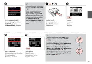 Page 45

H
Proceed.
Poursuivez.
Weiter.
Doorgaan.
F
Select Print on a CD/DVD.
Sélectionnez Imprimer CD/DVD.
CD/DVD-Druck wählen.
Cd/dvd bedrukken selecteren.
If you want to print a test sample on paper, select Test print on A paper.
Si vous souhaitez imprimer un test sur papier, sélectionnez 
Impression test sur papier A.
Wenn Sie einen Testausdruck auf Papier drucken möchten, wählen Sie Test auf A-Papier dr.
Selecteer  Proef op A-papier als u een proefdruk wilt maken op papier.
Q...