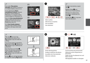 Page 57

If you select Place photos manually, place photos as shown in (1) or leave a blank as shown in (2).
Si vous sélectionnez Placer manuellement la photo, disposez les photos comme indiqué sur l’illustration (1) ou laissez un blanc comme indiqué sur l’illustration (2).
Wenn Sie Fotos manuell platzieren wählen, setzen Sie Fotos wie in (1) gezeigt ein, oder lassen Sie eine Position frei, wie in (2).
Als u Foto’s handm. plaatsen selecteert, legt u de foto’s zoals in (1) of laat u een lege ruimte...