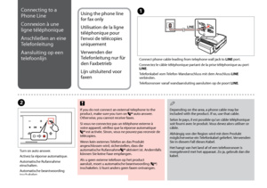 Page 68

Connecting to a 
Phone Line
Connexion à une 
ligne téléphonique
Anschließen an eine 
Telefonleitung
Aansluiting op een 
telefoonlijn
Using the phone line 
for fax only
Utilisation de la ligne 
téléphonique pour 
l’envoi de télécopies 
uniquement
Verwenden der 
Telefonleitung nur für 
den Faxbetrieb
Lijn uitsluitend voor 
faxen
A
Connect phone cable leading from telephone wall jack to LINE port.
Connectez le câble téléphonique partant de la prise téléphonique au port LINE.
Telefonkabel vom...