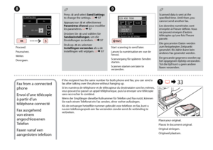 Page 86


H
Proceed.
Poursuivez.
Weiter.
Doorgaan.
Scanned data is sent at the specified time. Until then, you cannot send another fax.
Les données numérisées sont envoyées à l’heure définie. Vous ne pouvez envoyer d’autres télécopies qu’une fois l’heure passée.
Die gescannten Daten werden zum festgelegten Zeitpunkt gesendet. Bis dahin kann kein anderes Fax gesendet werden.
De gescande gegevens worden op het opgegeven tijdstip verzonden. Tot die tijd kunt u geen andere faxen verzenden.
QI
Start...
