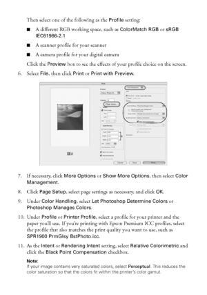 Page 2828Managing Color With Profiles
Then select one of the following as the Profile setting: 
■A different RGB working space, such as ColorMatch RGB or sRGB 
IEC61966-2.1
■A scanner profile for your scanner
■A camera profile for your digital camera
Click the 
Preview box to see the effects of your profile choice on the screen.
6. Select 
File, then click Print or Print with Preview.
7. If necessary, click 
More Options or Show More Options, then select Color 
Management
.
8. Click 
Page Setup, select page...