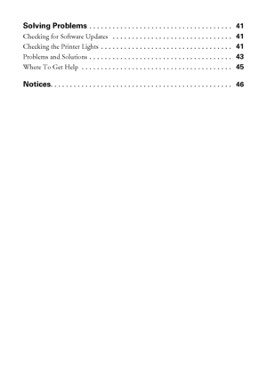 Page 44Contents
Solving Problems . . . . . . . . . . . . . . . . . . . . . . . . . . . . . . . . . . . . .   41
Checking for Software Updates  . . . . . . . . . . . . . . . . . . . . . . . . . . . . . . .   41
Checking the Printer Lights . . . . . . . . . . . . . . . . . . . . . . . . . . . . . . . . . .   41
Problems and Solutions . . . . . . . . . . . . . . . . . . . . . . . . . . . . . . . . . . . . .   43
Where To Get Help . . . . . . . . . . . . . . . . . . . . . . . . . . . . . . . . . . . . . . .   45...