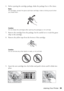 Page 39Maintaining Your Printer39 6. Before opening the cartridge package, shake the package four or five times.
Note: 
All cartridges, except the gloss optimizer cartridge, make a clicking sound when 
you shake them.
Caution: 
Do not shake the cartridges after opening the packages or ink will leak.
7. Remove the cartridge from the package, but be careful not to touch the green 
chip on the cartridge.
8. Remove the yellow tape from the bottom of the cartridge. 
Caution: 
Do not remove any other labels or seals,...