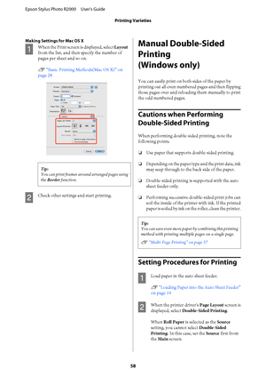 Page 58Making Settings for Mac OS X
A
When the Print screen is displayed, select Layout 
from the list, and then specify the number of 
pages per sheet and so on. 
U  “Basic Printing Methods(Mac OS X)” on 
page 28
Tip: 
You can print frames around arranged pages using 
the  Border function.
B
Check other settings and start printing.
Manual Double-Sided 
Printing
(Windows only)
You can easily print on bo th sides of the paper by 
printing out all even numbered pages and then flipping 
those pages over and...
