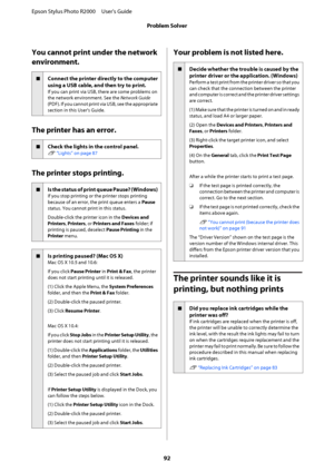 Page 92You cannot print under the network 
environment.
oConnect the printer directly to the computer 
using a USB cable, and then try to print.
If you can print via USB, there are some problems on 
the network environment. See the  Network Guide 
(PDF). If you cannot print vi a USB, see the appropriate 
section in this User's Guide.
The printer has an error.
oCheck the lights in the control panel.
U  “Lights” on page 87
The printer stops printing.
oIs the status of print queue Pause? (Windows)
If you stop...