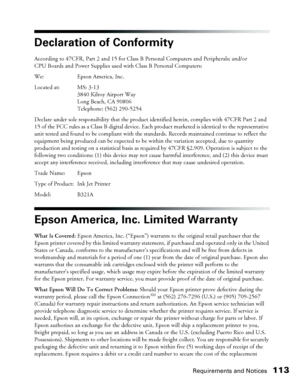 Page 113Requirements and Notices113
Declaration of Conformity
According to 47CFR, Part 2 and 15 for Class B Personal Computers and Peripherals; and/or 
CPU Boards and Power Supplies used with Class B Personal Computers:
We: Epson America, Inc. 
Located at: MS: 3-13
3840 Kilroy Airport Way
Long Beach, CA 90806
Telephone: (562) 290-5254 
Declare under sole responsibility that the product identified herein, complies with 47CFR Part 2 and 
15 of the FCC rules as a Class B digital device. Each product marketed is...