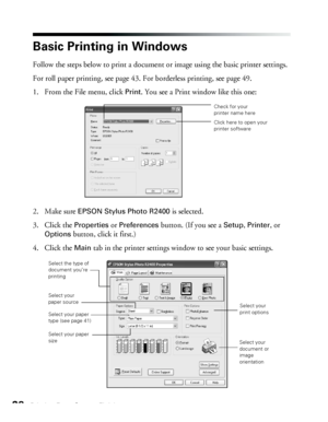 Page 2828Printing From Start to Finish
Basic Printing in Windows
Follow the steps below to print a document or image using the basic printer settings.
For roll paper printing, see page 43. For borderless printing, see page 49.
1. From the File menu, click 
Print. You see a Print window like this one:
2. Make sure 
EPSON Stylus Photo R2400 is selected.
3. Click the 
Properties or Preferences button. (If you see a Setup, Printer, or 
Options button, click it first.)
4. Click the 
Main tab in the printer settings...