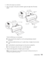 Page 13Loading Paper13
3. Pull out the output tray extension.
4. Place your paper in the printer and slide it against the right side of the sheet 
feeder.
Check the following as you load paper:
■Always load the short edge first, even for printing landscape-oriented 
documents.
■Load the printable side face-up. It’s usually whiter or brighter than the other 
side.
■Load letterhead or preprinted paper into the printer top edge first.
■Don’t load paper above the arrow on the left edge guide.
5. Adjust the left...