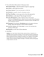 Page 37Printing From Start to Finish37
13. You can also choose these options in the pop-up menu:
■Copies & Pages, to select the number of copies or a page range
■Layout, to select page layout options
■Output Options, to save your print job as a PDF file
■Scheduler, to specify a time for a document to print
■Paper Handling, to reverse page order and set other page options
■ColorSync, to select Quartz® filters through ColorSync® 
■Color Management, to select ColorSync (for use with certain 
ColorSync-enabled...