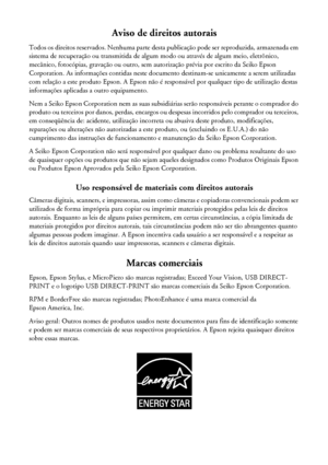 Page 22
Aviso de direitos autorais
Todos os direitos reservados. Nenhuma parte desta publicação pode ser reproduzida, armazenada em 
sistema de recuperação ou transmitida de algum modo ou através de algum meio, eletrônico, 
mecânico, fotocópias, gravação ou outro, sem autorização prévia por escrito da Seiko Epson 
Corporation. As informações contidas neste documento destinam-se unicamente a serem utilizadas 
com relação a este produto Epson. A Epson não é responsável por qualquer tipo de utilização destas...