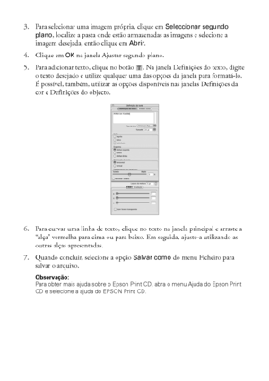 Page 3636Impressão do início ao fim
3. Para selecionar uma imagem própria, clique em Seleccionar segundo 
plano, localize a pasta onde estão armazenadas as imagens e selecione a 
imagem desejada, então clique em Abrir.
4. Clique em OK na janela Ajustar segundo plano.
5. Para adicionar texto, clique no botão  . Na janela Definições do texto, digite 
o texto desejado e utilize qualquer uma das opções da janela para formatá-lo. 
É possível, também, utilizar as opções disponíveis nas janelas Definições da 
cor e...