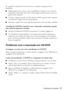 Page 71Problemas e soluções71
Se o papel for colocado de forma incorreta ou obstruir a impressora com 
freqüência:
■Utilize papéis novos, suaves e de boa qualidade. Coloque-os com o lado de 
impressão voltado para cima. Não coloque papel acima da marca de seta na 
guia do lado esquerdo. 
■Coloque o papel encostado no lado direito e deslize a guia do lado esquerdo 
até encostar no papel, mas não aperte demais.
■Armazene o papel sobre uma superfície plana para evitar que fique ondulado.
A bandeja de CD/DVD é...