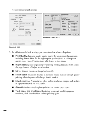 Page 3232Printing From Start to Finish
You see the advanced settings:
3. In addition to the basic settings, you can select these advanced options: 
■Print Quality: Lets you specify a print quality for your selected paper type, 
including 
Photo RPM for the highest print quality (5760 × 1440 dpi) on 
certain paper types. (Printing takes a bit longer in this mode.)
■High Speed: Speeds up printing by allowing printing back and forth across 
the page, instead of in just one direction.
■Mirror Image: Inverts the...