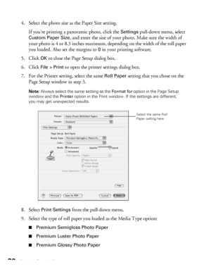 Page 3838Printing Special Photos
4. Select the photo size as the Paper Size setting.
If you’re printing a panoramic photo, click the 
Settings pull-down menu, select 
Custom Paper Size, and enter the size of your photo. Make sure the width of 
your photo is 4 or 8.3 inches maximum, depending on the width of the roll paper 
you loaded. Also set the margins to 
0 in your printing software.
5. Click 
OK to close the Page Setup dialog box.
6. Click 
File > Print to open the printer settings dialog box.
7. For the...