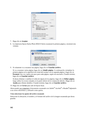 Page 102102 7. Haga clic en Aceptar.
8. La impresora Epson Stylus Photo RX610 Series escaneará la primera página y mostrará esta 
ventana:
9. Si solamente va a escanear una página, haga clic en Guardar archivo.
Si va a escanear varias página, haga clic en Añadir página. A continuación, reemplace la 
primera página en la superficie de cristal del escáner con la segunda página y haga clic en 
Escanear otra vez; repita este paso para cada página, según sea necesario. Cuando termine, 
haga clic en Guardar archivo....