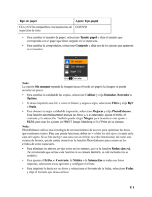 Page 111111 • Para cambiar el tamaño de papel, seleccione Tamño papel y elija el tamaño que 
corresponda con el papel que tiene cargado en la impresora.
• Para cambiar la composición, seleccione Composic y elija uno de los ajustes que aparecen 
en el monitor. 
Nota:
La opción Sin margen expande la imagen hasta el borde del papel (la imagen se puede 
recortar un poco).
• Para cambiar la calidad de las copias, seleccione Calidad y elija Estándar, Borrador u 
Óptima.
• Si desea imprimir una foto a color en blanco y...