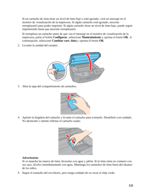 Page 121121 Si un cartucho de tinta tiene un nivel de tinta bajo o está agotado, verá un mensaje en el 
monitor de visualización de la impresora. Si algún cartucho está agotado, necesita 
reemplazarlo para poder imprimir. Si algún cartucho tiene un nivel de tinta bajo, puede seguir 
imprimiendo hasta que necesite reemplazarlo.
Si reemplaza un cartucho antes de que vea el mensaje en el monitor de visualización de la 
impresora, pulse el botón Configurar, seleccione Mantenimiento y oprima el botón OK. A...