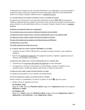 Page 137137 Compruebe que la impresora esté conectada firmemente a la computadora y que haya quitado la 
protección contra escritura de la tarjeta de memoria para poder utilizarla (si está transfiriendo 
archivos a la tarjeta). Después, intente de nuevo a transferir las fotos
.
No se pueden transferir fotos a/desde un dispositivo externo y una tarjeta de memoria
Compruebe que el dispositivo esté conectado firmemente al puerto EXT. I/F de la impresora. 
También compruebe que haya quitado la protección contra...