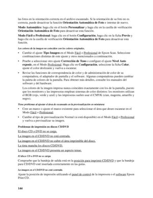 Page 144144 las fotos en la orientación correcta en el archivo escaneado. Si la orientación de su foto no es 
correcta, puede desactivar la función Orientación Automática de Foto e intentar de nuevo.
Modo Automático: haga clic en el botón Personalizar y haga clic en la casilla de verificación 
Orientación Automática de Foto para desactivar esta función.
Modo Fácil o Profesional: haga clic en el botón Configuración, haga clic en la ficha Previo y 
haga clic en la casilla de verificación Orientación Automática de...