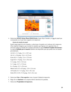 Page 3939 4. Seleccione EPSON Stylus Photo RX610 Series, luego elija el tamaño y el tipo
 de papel que 
corresponda con el que tiene cargado en la impresora. 
Ajustes de tamaño de papel
Puede cargar papel de estos tamaños y seleccionar el tamaño en el software de la impresora. 
(Para imprimir imágenes que excedan los tamaños que figuran en la siguiente lista, es 
necesario reducir el tamaño de la imagen utilizando la opción Reducir/Ampliar documento). 
La opción Definido por el usuario también está disponible...