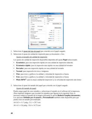 Page 4848 1. Seleccione el ajuste del tipo de papel
 que coincida con el papel cargado.
2. Seleccione el ajuste de calidad de impresión para su documento o foto.
Ajustes avanzados de calidad de impresión
Los ajustes de calidad de impresión disponibles dependen del ajuste Papel seleccionado.
•Económico: para una impresión rápida con una calidad de impresión reducida
•Económico rápido: para la impresión más rápida con una calidad de borrador
•Borrador: para una impresión rápida con una calidad de borrador...
