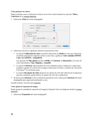 Page 5858
Cómo gestionar los colores
Puede controlar como se utilizan los colores en las fotos seleccionando las opciones Tinta y 
ColorSync de la ventana Imprimir
.
1. Seleccione Tinta del menú desplegable.
2. Seleccione una de los siguientes métodos de gestión de color:
• La opción Calibración de color le permite seleccionar un Modo de color que selecciona 
el método principal de imprimir colores en las fotos y gráficas: Color estándar EPSON, 
Color vivo EPSON o AdobeRGB.
Las opciones de Más ajustes ajustan...