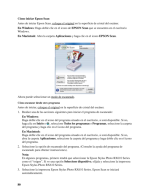 Page 8080 Cómo iniciar Epson Scan 
Antes de iniciar Epson Scan, coloque el original
 en la superficie de cristal del escáner.
En Windows: Haga doble clic en el icono de EPSON Scan que se encuentra en el escritorio 
Windows.
En Macintosh: Abra la carpeta Aplicaciones y haga clic en el icono EPSON Scan.
Ahora puede seleccionar un modo de escaneado
.
Cómo escanear desde otro programa
Antes de iniciar, coloque el original en la superficie de cristal del escáner.
1. Realice una de las acciones siguientes para...