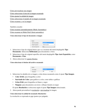 Page 9191 Cómo previsualizar una imagen
Cómo seleccionar el área de la imagen escaneada
Cómo ajustar la calidad de imagen
Cómo seleccionar el tamaño de la imagen escaneada
Cómo escanear y ver la imagen
También consulte:
Cómo escanear automáticamente (Modo Automático)
Cómo escanear en Modo Fácil (Semi-automático)
Cómo seleccionar el tipo de documento o imagen
1. Seleccione el tipo de original básico que va a escanear del menú desplegable Tipo 
Documento. Seleccione Reflectante para documentos o fotos.
2....