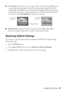 Page 37Custom Printing Your Photos37
■Fit to Frame: If your photo is too long or wide to fit inside the available space 
on your selected layout, part of it will be automatically cropped when this 
setting is 
On. Select Off to turn off automatic cropping and leave white space 
at the edges of the photo. (This setting does not work with borderless layouts, 
so be sure to select 
with Borders as the Layout setting.)
■Bidirectional: Increases the print speed when turned On. Select Off to 
improve the print...