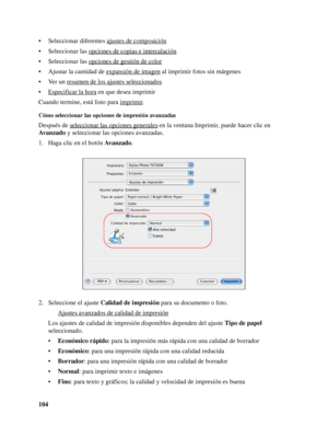 Page 104104 • Seleccionar diferentes ajustes de composición
• Seleccionar las opciones de copias e intercalación
• Seleccionar las opciones de gestión de color
• Ajustar la cantidad de expansión de imagen al imprimir fotos sin márgenes
• Ver un resumen de los ajustes seleccionados
 
• Especificar la hora
 en que desea imprimir
Cuando termine, está listo para imprimir
.
Cómo seleccionar las opciones de impresión avanzadas
Después de seleccionar las opciones generales en la ventana Imprimir, puede hacer clic en...