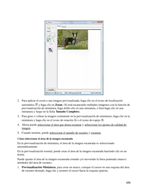 Page 151151 2. Para aplicar el zoom a una imagen previsualizada, haga clic en el icono de localización 
automática   y haga clic en Zoom. (Si está escaneando múltiples imágenes con la función de 
previsualización de miniatura, haga doble clic en una miniatura, o bien haga clic en una 
miniatura y luego en la ficha Tamaño Completo).
3. Para girar o voltear la imagen (solamente en la previsualización de miniatura), haga clic en la 
miniatura y haga clic en el icono de rotación   o el icono de espejo  .
4. Ahora...