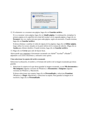 Page 160160 12. Si solamente va a escanear una página, haga clic en Guardar archivo.
Si va a escanear varias página, haga clic en Añadir página. A continuación, reemplace la 
primera página en la superficie de cristal del escáner con la segunda página y haga clic en 
Escanear otra vez; repita este paso para cada página, según sea necesario. Cuando termine, 
haga clic en Guardar archivo.
Si desea eliminar o cambiar el orden de alguna de las páginas, haga clic en Editar página, 
luego utilice los iconos situados...