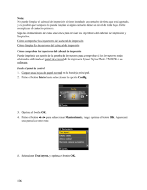 Page 176176 Nota:
No puede limpiar el cabezal de impresión si tiene instalado un cartucho de tinta que está agotado, 
y es posible que tampoco lo pueda limpiar si algún cartucho tiene un nivel de tinta bajo. Debe 
reemplazar el cartucho primero.
Siga las instrucciones de estas secciones para revisar los inyectores del cabezal de impresión y 
limpiarlos:
Cómo comprobar los inyectores del cabezal de impresión
Cómo limpiar los inyectores del cabezal de impresión
Cómo comprobar los inyectores del cabezal de...