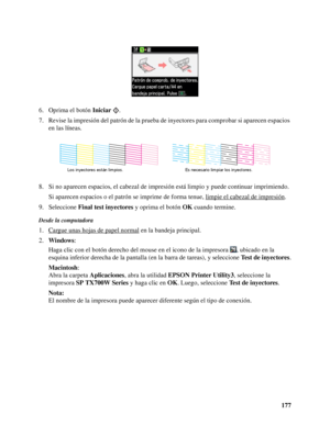 Page 177177 6. Oprima el botón Iniciar .
7. Revise la impresión del patrón de la prueba de inyectores para comprobar si aparecen espacios 
en las líneas.
8. Si no aparecen espacios, el cabezal de impresión está limpio y puede continuar imprimiendo.
Si aparecen espacios o el patrón se imprime de forma tenue, limpie el cabezal de impresión
.
9. Seleccione Final test inyectores y oprima el botón OK cuando termine.
Desde la computadora
1. Cargue unas hojas de papel normal en la bandeja principal.
2.Windows: 
Haga...