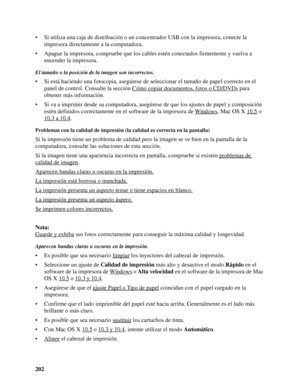 Page 202202 • Si utiliza una caja de distribución o un concentrador USB con la impresora, conecte la 
impresora directamente a la computadora.
• Apague la impresora, compruebe que los cables estén conectados firmemente y vuelva a 
encender la impresora.
El tamaño o la posición de la imagen son incorrectos.
• Si está haciendo una fotocopia, asegúrese de seleccionar el tamaño de papel correcto en el 
panel de control. Consulte la sección Cómo copiar documentos, fotos o CD/DVDs
 para 
obtener más información.
• Si...