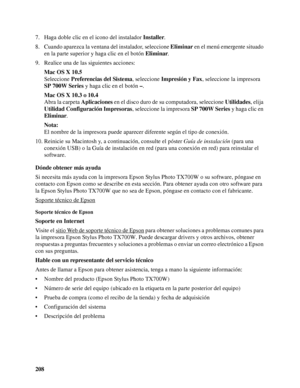 Page 208208 7. Haga doble clic en el icono del instalador Installer.
8. Cuando aparezca la ventana del instalador, seleccione Eliminar en el menú emergente situado 
en la parte superior y haga clic en el botón Eliminar.
9. Realice una de las siguientes acciones:
Mac OS X 10.5
Seleccione Preferencias del Sistema, seleccione Impresión y Fax, seleccione la impresora 
SP 700W Series y haga clic en el botón –.
Mac OS X 10.3 o 10.4
Abra la carpeta Aplicaciones en el disco duro de su computadora, seleccione Utilidades,...