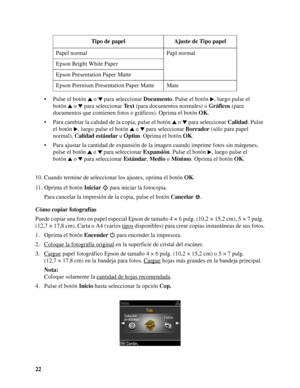 Page 2222• Pulse el botón o  para seleccionar Documento. Pulse el botón , luego pulse el 
botón o  para seleccionar Te x t (para documentos normales) o Gráficos (para 
documentos que contienen fotos o gráficos). Oprima el botón OK.
• Para cambiar la calidad de la copia, pulse el botón o  para seleccionar Calidad. Pulse 
el botón , luego pulse el botón o  para seleccionar Borrador (sólo para papel 
normal), Calidad estándar u Óptim. Oprima el botón OK.
• Para ajustar la cantidad de expansión de la imagen cuando...