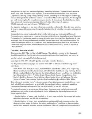 Page 225225 This product incorporates intellectual property owned by Microsoft Corporation and cannot be 
made, used, sold, offered for sale, imported, or distributed without a license from Microsoft 
Corporation. Making, using, selling, offering for sale, importing or distributing such technology 
outside of this product is prohibited without a license from Microsoft Corporation. We don’t grant 
any such license rights. No concedemos ningún derecho de licencia así. To obtain license rights 
from Microsoft,...