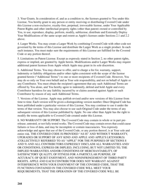 Page 244244 3. Your Grants. In consideration of, and as a condition to, the licenses granted to You under this 
License, You hereby grant to any person or entity receiving or distributing Covered Code under 
this License a non-exclusive, royalty-free, perpetual, irrevocable license, under Your Applicable 
Patent Rights and other intellectual property rights (other than patent) owned or controlled by 
You, to use, reproduce, display, perform, modify, sublicense, distribute and Externally Deploy 
Your...