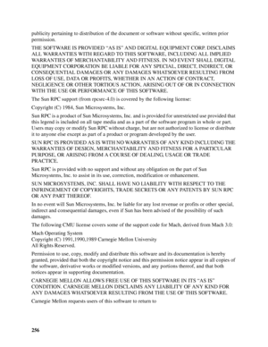 Page 256256 publicity pertaining to distribution of the document or software without specific, written prior 
permission.
THE SOFTWARE IS PROVIDED “AS IS” AND DIGITAL EQUIPMENT CORP. DISCLAIMS 
ALL WARRANTIES WITH REGARD TO THIS SOFTWARE, INCLUDING ALL IMPLIED 
WARRANTIES OF MERCHANTABILITY AND FITNESS. IN NO EVENT SHALL DIGITAL 
EQUIPMENT CORPORATION BE LIABLE FOR ANY SPECIAL, DIRECT, INDIRECT, OR 
CONSEQUENTIAL DAMAGES OR ANY DAMAGES WHATSOEVER RESULTING FROM 
LOSS OF USE, DATA OR PROFITS, WHETHER IN AN ACTION...